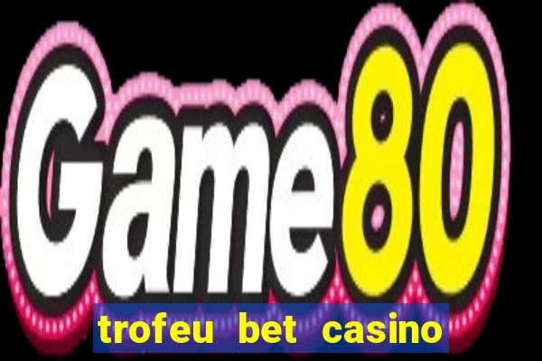 trofeu bet casino category all